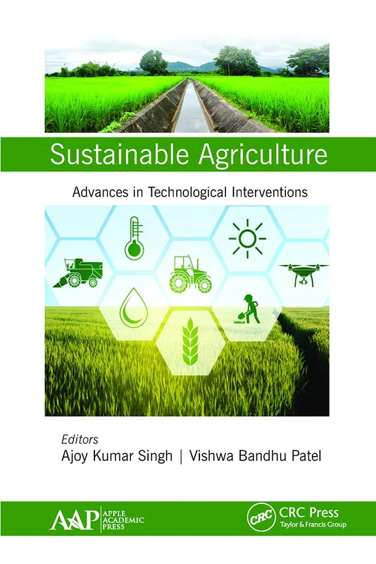 Sustainable Agriculture: Advances in Technological Interventions