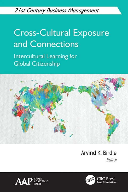 Cross-Cultural Exposure and Connections: Intercultural Learning for Global Citizenship (21st Century Business Management)