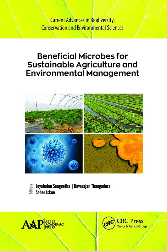 Beneficial Microbes for Sustainable Agriculture and Environmental Management (Current Advances in Biodiversity, Conservation, and Environmental Sciences)