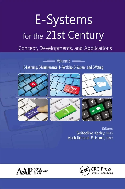 E-Systems for the 21st Century: Concept, Developments, and Applications, Volume 2: E-Learning, E-Maintenance, E-Portfolio, E-System, and E-Voting