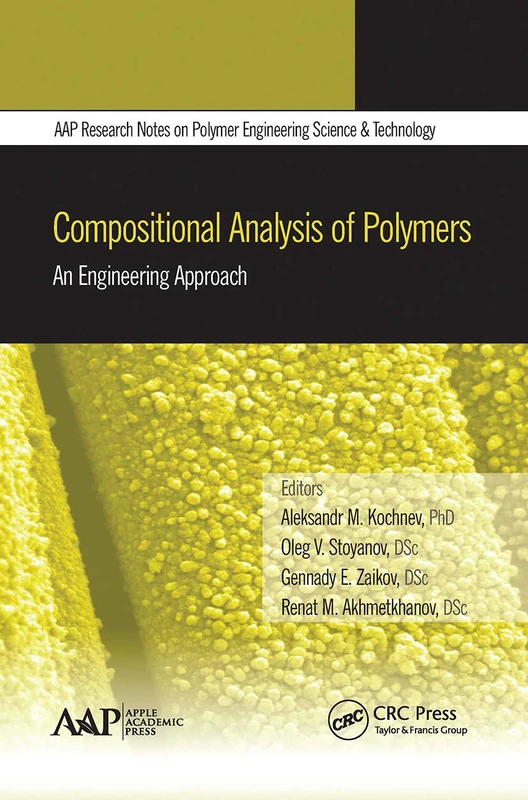 Compositional Analysis of Polymers: An Engineering Approach (AAP Research Notes on Polymer Engineering Science and Technology)