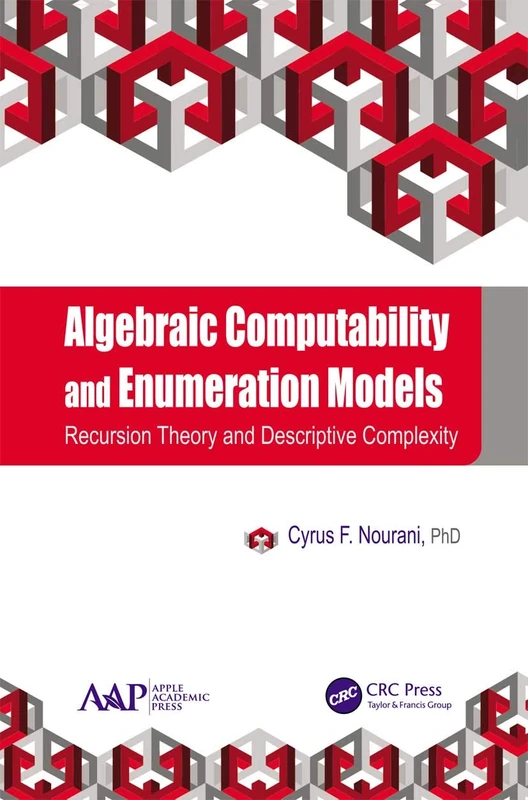 Algebraic Computability and Enumeration Models: Recursion Theory and Descriptive Complexity
