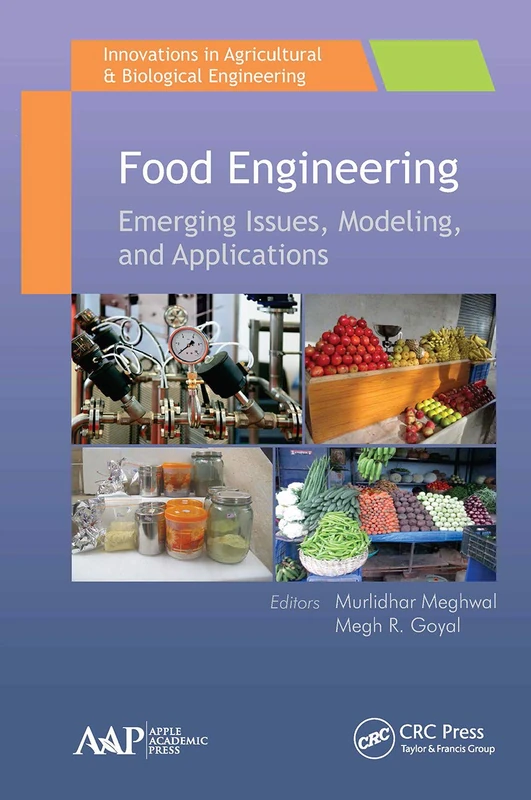 Food Engineering: Emerging Issues, Modeling, and Applications (Innovations in Agricultural & Biological Engineering)