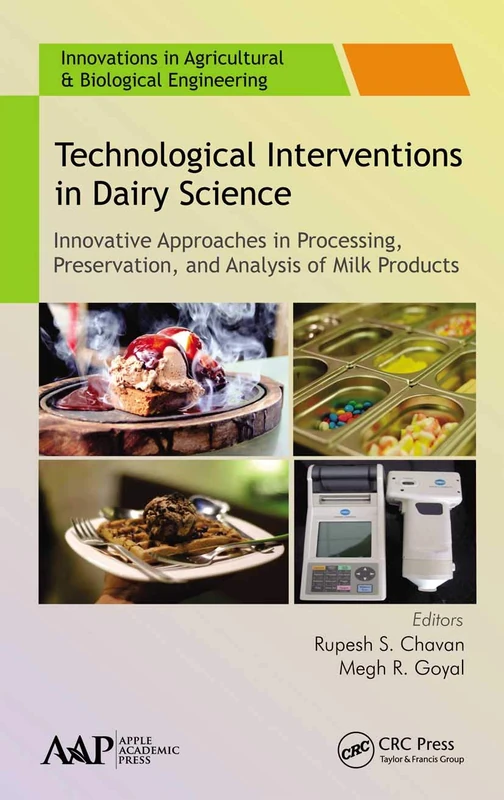 Technological Interventions in Dairy Science: Innovative Approaches in Processing, Preservation, and Analysis of Milk Products (Innovations in Agricultural & Biological Engineering)