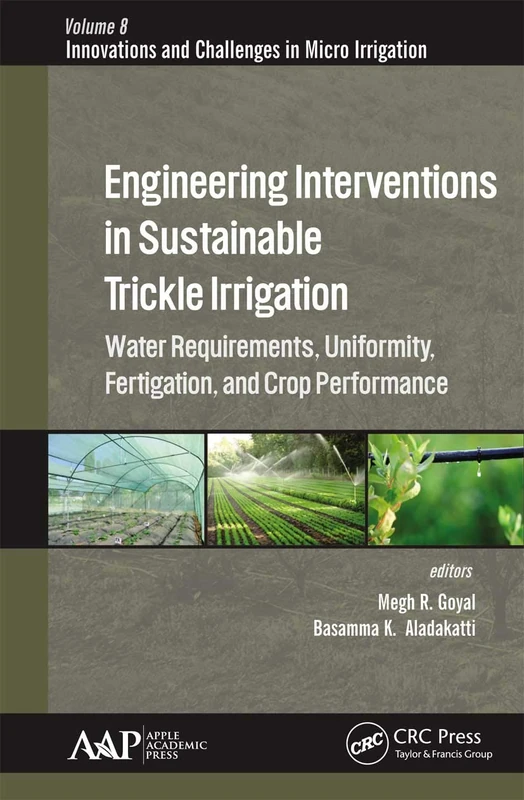 Engineering Interventions in Sustainable Trickle Irrigation: Irrigation Requirements and Uniformity, Fertigation, and Crop Performance (Innovations in Agricultural & Biological Engineering)
