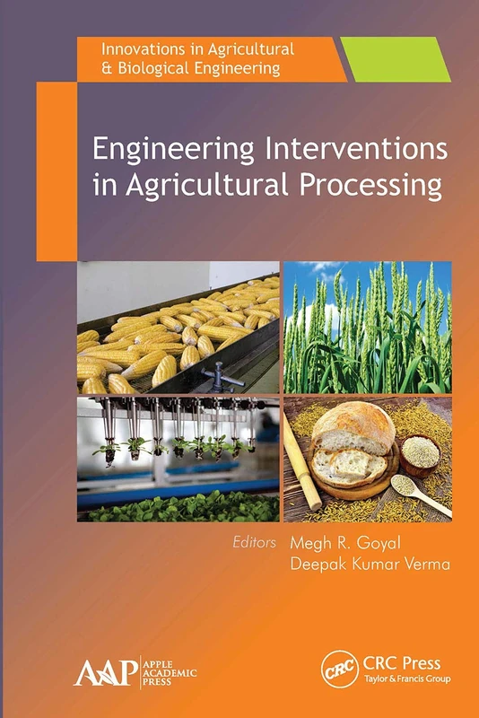 Engineering Interventions in Agricultural Processing (Innovations in Agricultural & Biological Engineering)