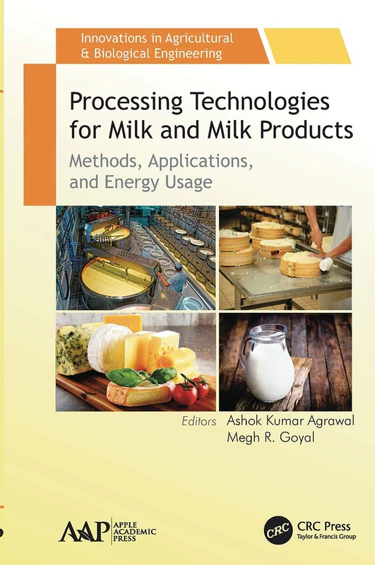 Processing Technologies for Milk and Milk Products: Methods, Applications, and Energy Usage (Innovations in Agricultural & Biological Engineering)