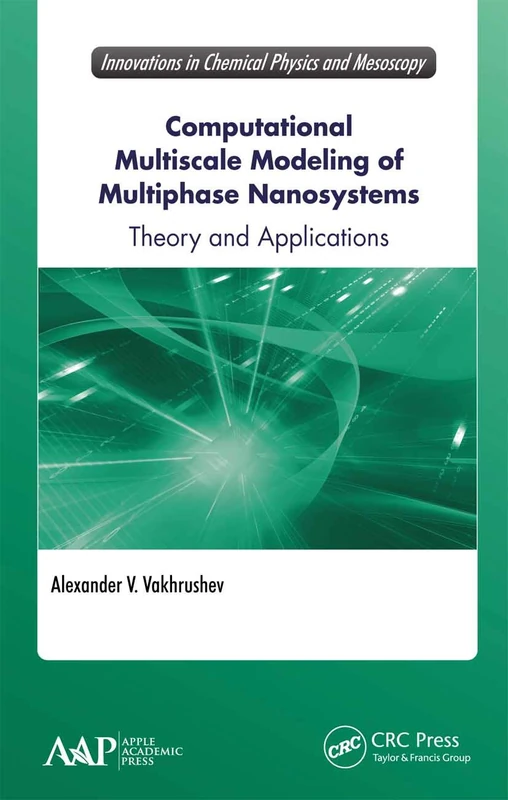 Computational Multiscale Modeling of Multiphase Nanosystems: Theory and Applications (Innovations in Chemical Physics and Mesoscopy)