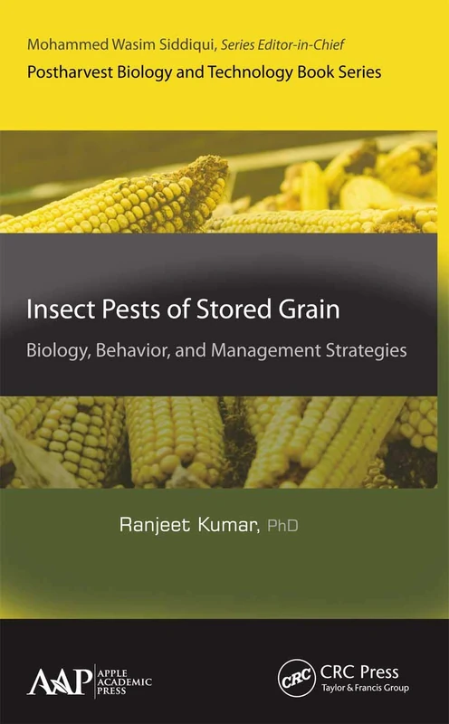 Insect Pests of Stored Grain: Biology, Behavior, and Management Strategies (Postharvest Biology and Technology)