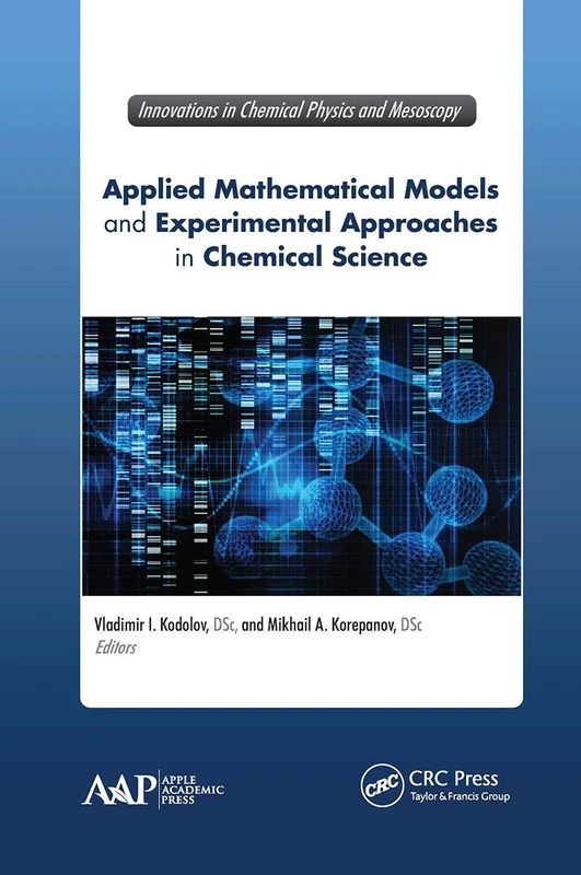 Applied Mathematical Models and Experimental Approaches in Chemical Science (Innovations in Chemical Physics and Mesoscopy)