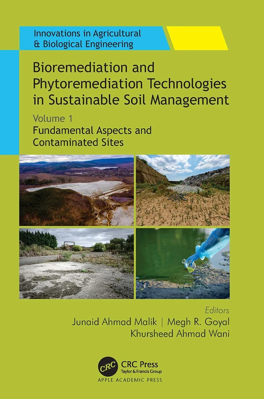 Bioremediation and Phytoremediation Technologies in Sustainable Soil Management: Volume 1: Fundamental Aspects and Contaminated Sites (Innovations in Agricultural & Biological Engineering)