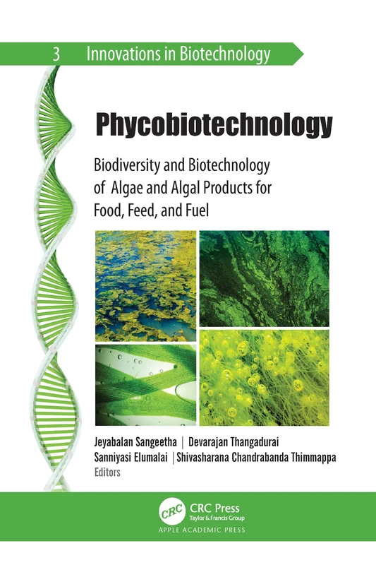 Phycobiotechnology: Biodiversity and Biotechnology of Algae and Algal Products for Food, Feed, and Fuel (Innovations in Biotechnology)