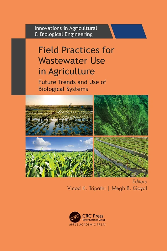 Field Practices for Wastewater Use in Agriculture: Future Trends and Use of Biological Systems (Innovations in Agricultural & Biological Engineering)
