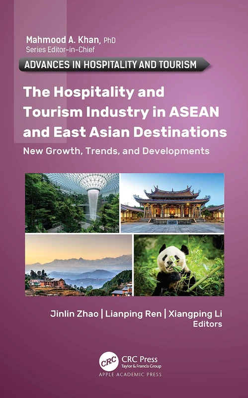 The Hospitality and Tourism Industry in ASEAN and East Asian Destinations: New Growth, Trends, and Developments (Advances in Hospitality and Tourism)