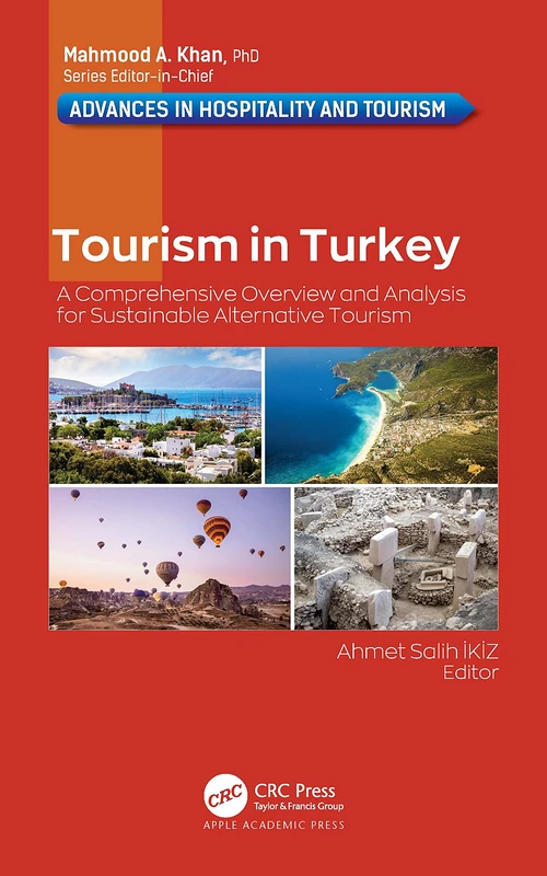 Tourism in Turkey: A Comprehensive Overview and Analysis for Sustainable Alternative Tourism (Advances in Hospitality and Tourism)