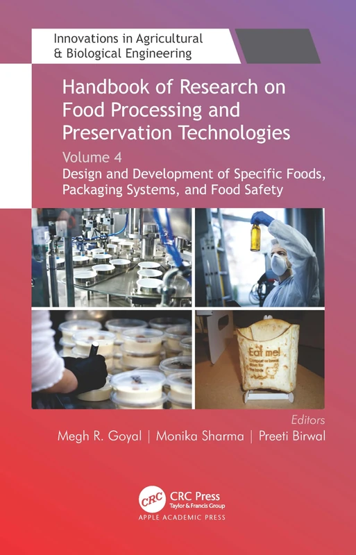 Handbook of Research on Food Processing and Preservation Technologies: Volume 4: Design and Development of Specific Foods, Packaging Systems, and Food ... in Agricultural & Biological Engineering)