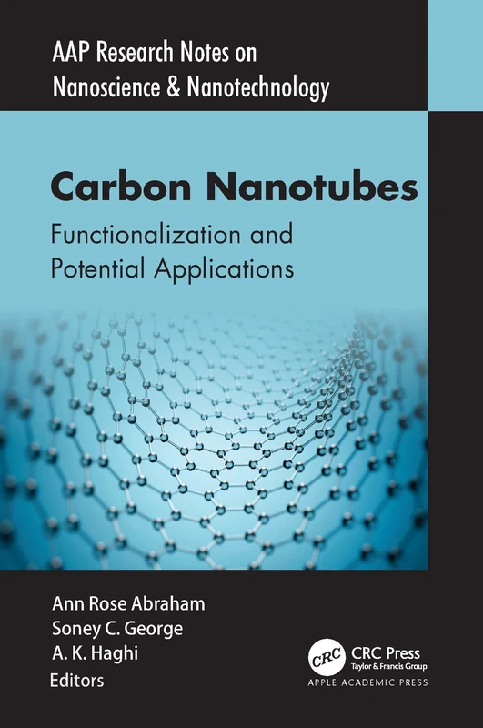 Carbon Nanotubes: Functionalization and Potential Applications (AAP Research Notes on Nanoscience and Nanotechnology)