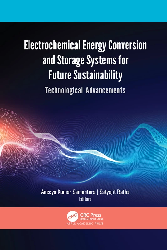 Electrochemical Energy Conversion and Storage Systems for Future Sustainability: Technological Advancements