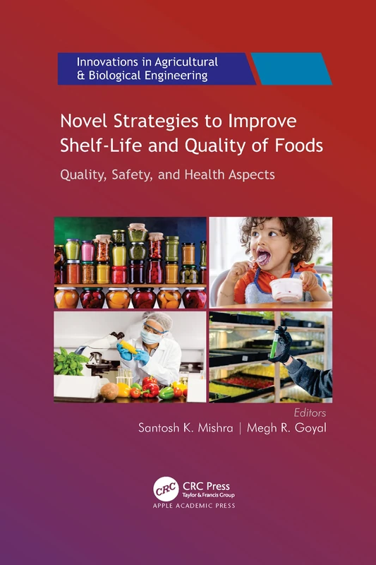 Novel Strategies to Improve Shelf-Life and Quality of Foods: Quality, Safety, and Health Aspects (Innovations in Agricultural & Biological Engineering)