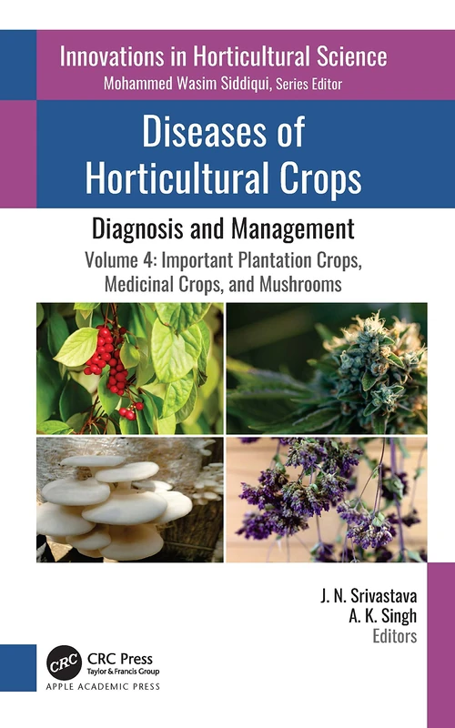 Diseases of Horticultural Crops: Diagnosis and Management: Volume 4: Important Plantation Crops, Medicinal Crops, and Mushrooms (Innovations in Horticultural Science)
