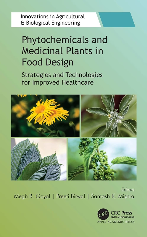 Phytochemicals and Medicinal Plants in Food Design: Strategies and Technologies for Improved Healthcare (Innovations in Agricultural & Biological Engineering)