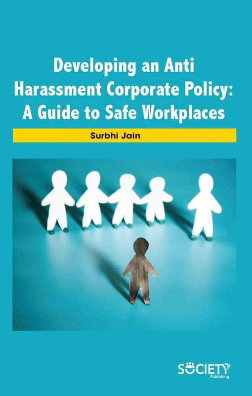 Developing an Anti Harassment Corporate Policy: A Guide to Safe Workplaces