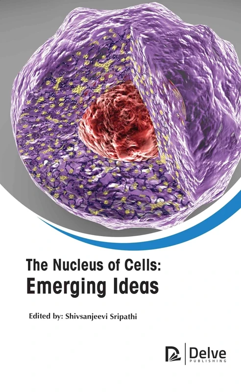 The Nucleus of Cells: Emerging Ideas