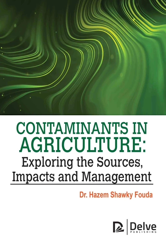 Contaminants in Agriculture - Delve Publishing Book