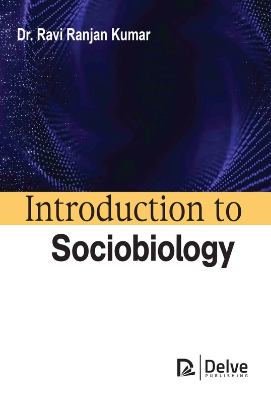 Introduction to Sociobiology - Delve Publishing Book