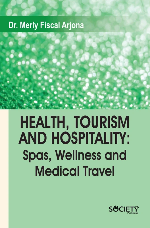 Health Tourism and Hospitality: Spas, Wellness and Medical Travel