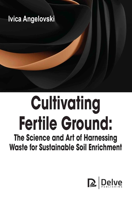 Cultivating Fertile Ground: The Science and Art of Harnessing Waste for Sustainable Soil Enrichment