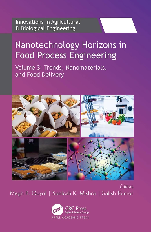 Nanotechnology Horizons in Food Process Engineering: Volume 3: Trends, Nanomaterials, and Food Delivery (Innovations in Agricultural & Biological Engineering)