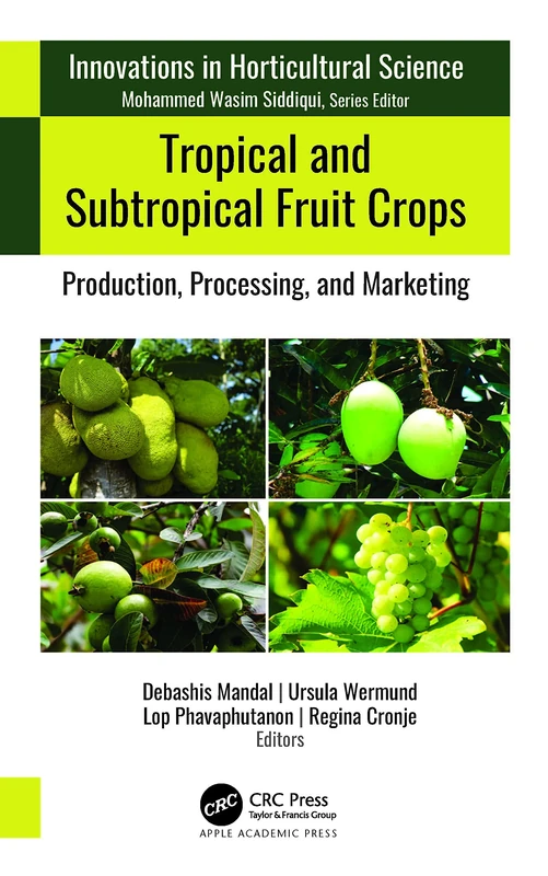 Tropical and Subtropical Fruit Crops: Production, Processing, and Marketing (Innovations in Horticultural Science)