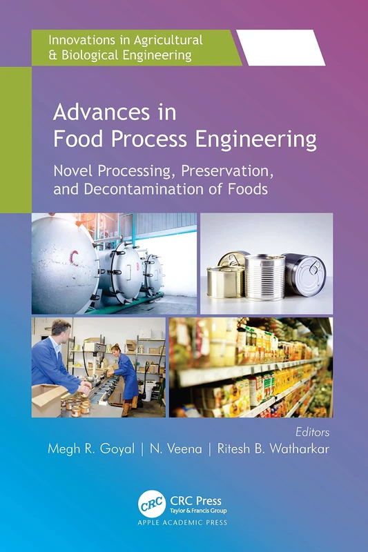 Advances in Food Process Engineering: Novel Processing, Preservation, and Decontamination of Foods (Innovations in Agricultural & Biological Engineering)