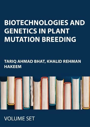 Biotechnologies and Genetics in Plant Mutation Breeding: 3-volume set