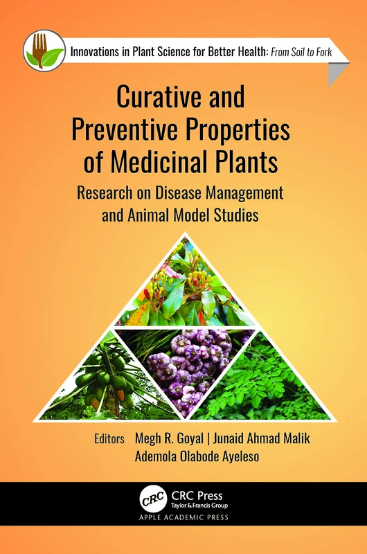 Curative and Preventive Properties of Medicinal Plants: Research on Disease Management and Animal Model Studies (Innovations in Plant Science for Better Health: From Soil to Fork)