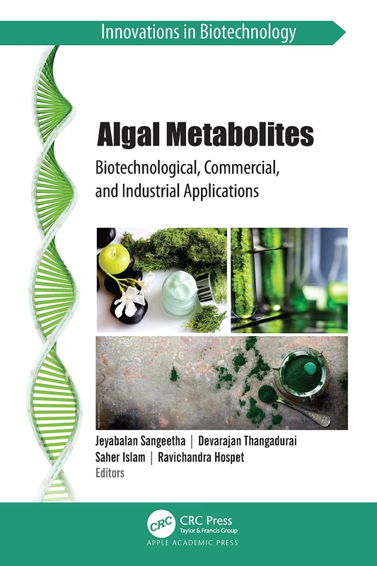 Algal Metabolites: Biotechnological, Commercial, and Industrial Applications (Innovations in Biotechnology)