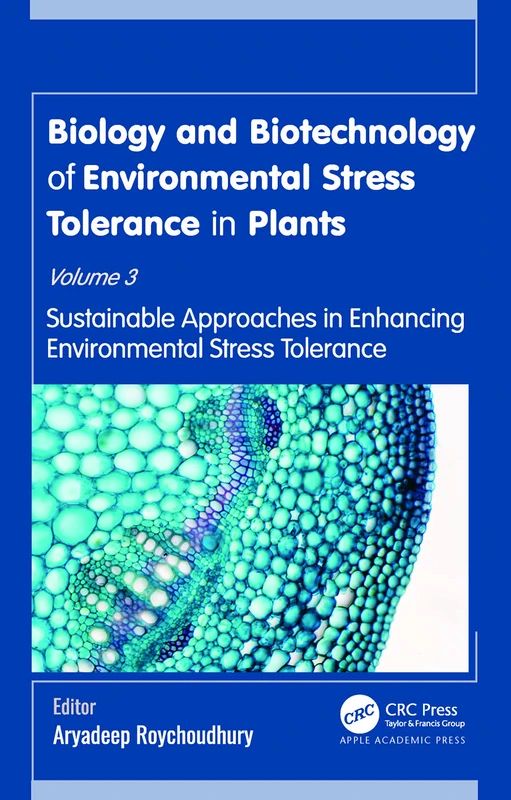 Biology and Biotechnology of Environmental Stress Tolerance in Plants: Volume 3: Sustainable Approaches for Enhancing Environmental Stress Tolerance