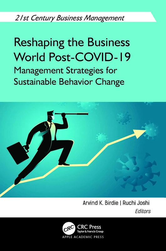 Reshaping the Business World Post-COVID-19: Management Strategies for Sustainable Behavior Change (21st Century Business Management)