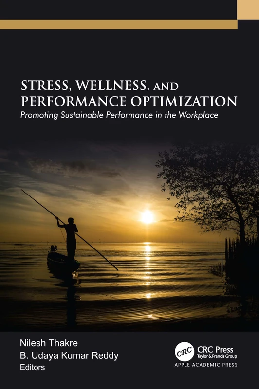 Stress, Wellness, and Performance Optimization: Promoting Sustainable Performance in the Workplace
