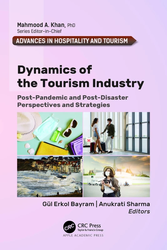 Dynamics of the Tourism Industry: Post-Pandemic and Post-Disaster Perspectives and Strategies (Advances in Hospitality and Tourism)