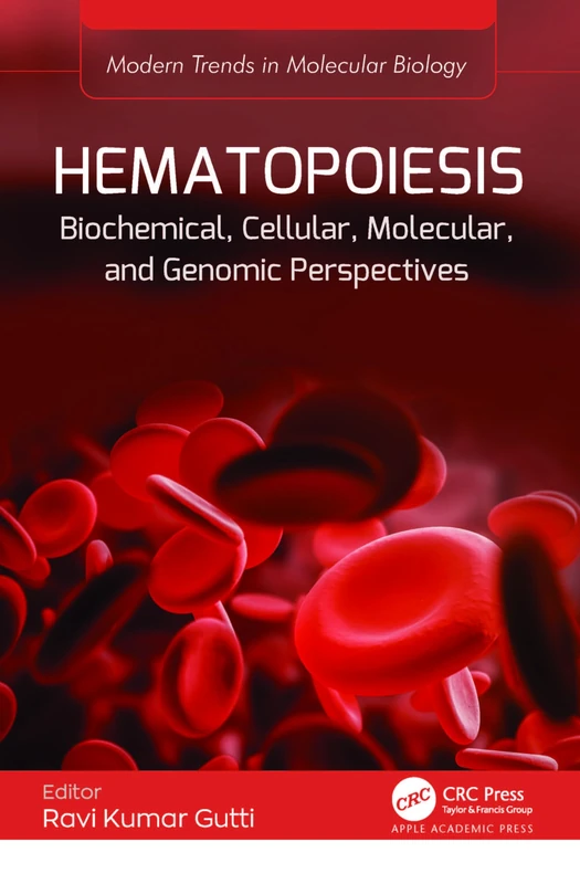 Hematopoiesis - Biochemical, Cellular, and Genomic Perspectives