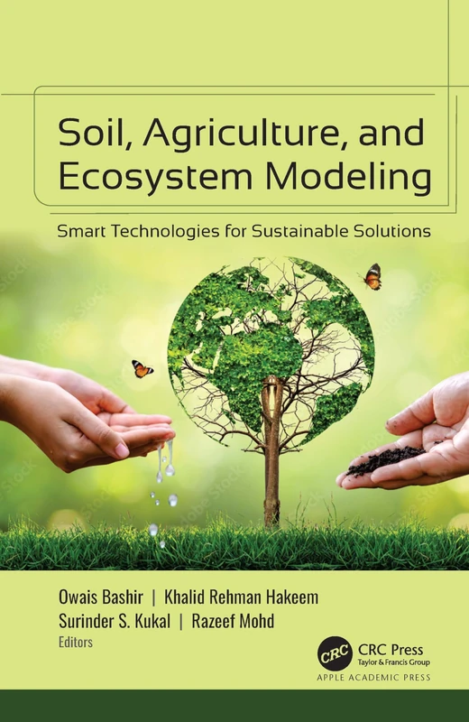 Soil, Agriculture, and Ecosystem Modeling: Smart Technologies for Sustainable Solutions