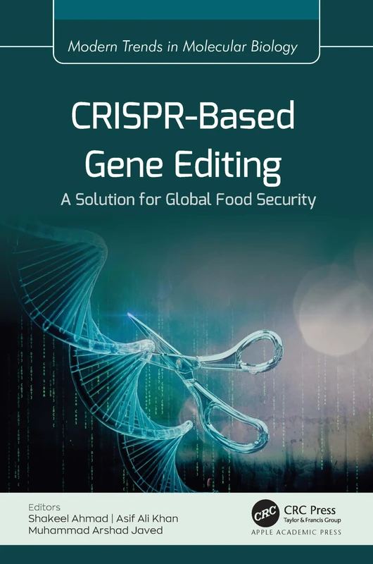 CRISPR-Based Gene Editing: A Solution for Global Food Security (Modern Trends in Molecular Biology)