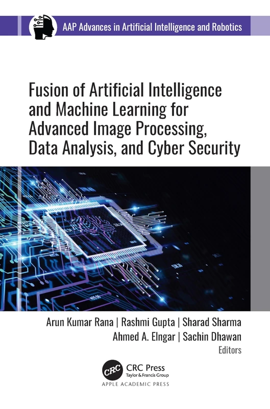 Fusion of Artificial Intelligence and Machine Learning in Advanced Image Processing (AAP Advances in Artificial Intelligence and Robotics)
