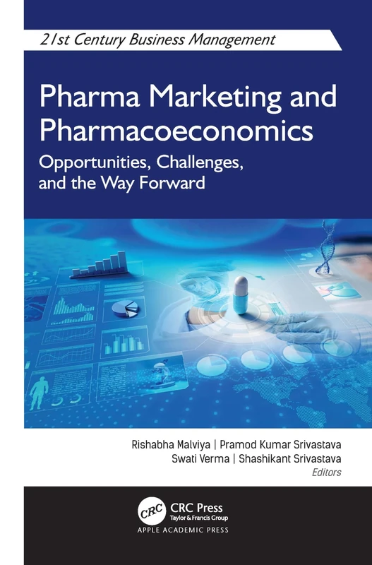 Pharma Marketing and Pharmacoeconomics: Opportunities, Challenges, and the Way Forward (21st Century Business Management)