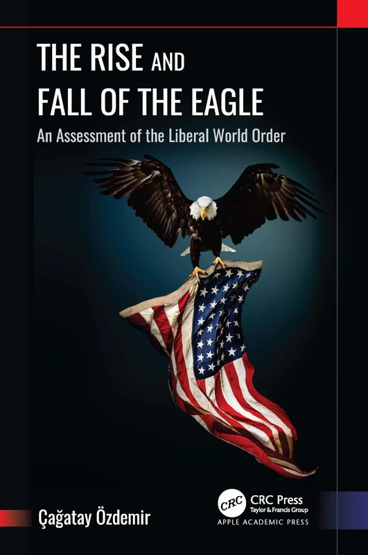 The Rise and Fall of the Eagle: An Assessment of the Liberal World Order - Image 1