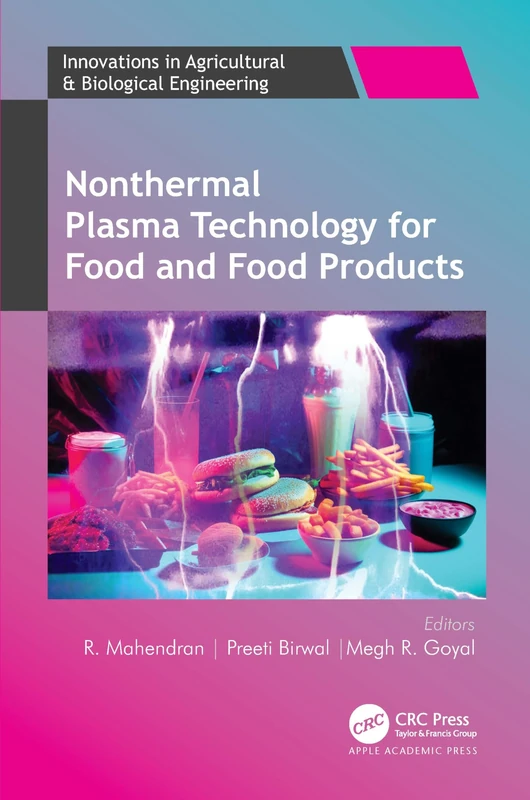 Nonthermal Plasma Technology for Food and Food Products (Innovations in Agricultural & Biological Engineering)