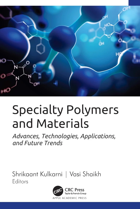 Specialty Polymers and Materials: Advances, Technologies, Applications, and Future Trends