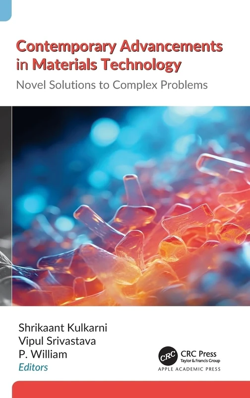 Contemporary Advancements in Materials Technology: Novel Solutions to Complex Problems